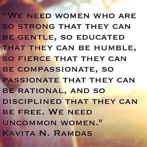 We Need Women Who Are So Strong They Can Be Gentle So Educated They