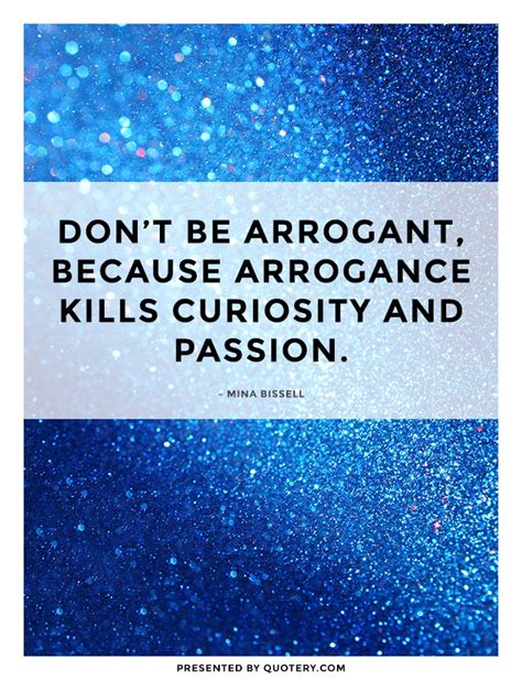 quote don t be arrogant because arrogance kills