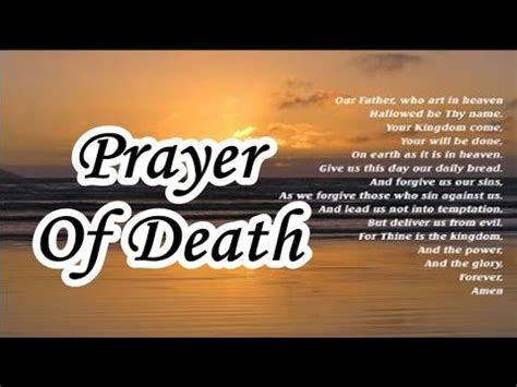 Hear our humble prayer, o god, for our friends the animals, especially for animals who are suffering a general prayer for lost, sick, injured or dying pets, which is often attributed to the late. Prayer Of Death - YouTube