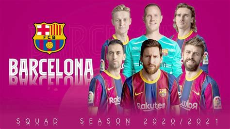 Full Squad Of Fc Barcelona Season 2022 2021 Leo Messi More Talkfcb