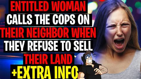 entitled woman calls cops on neighbor when they refuse to sell their land r entitledpeople youtube