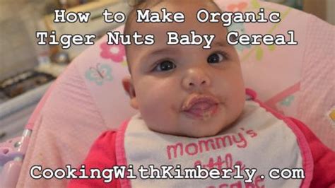 How To Make Organic Tiger Nuts Baby Cereal Cooking With Kimberly