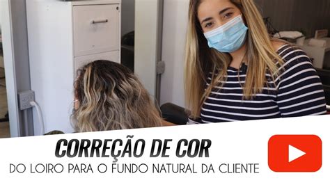 CorreÇÃo De Cor Aprenda Como Escurecer O Loiro Para O Fundo Natural De Sua Cliente Youtube