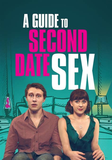 A Guide To Second Date Sex Streaming Watch Online