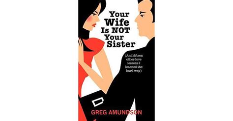 Your Wife Is Not Your Sister By Greg Amundson
