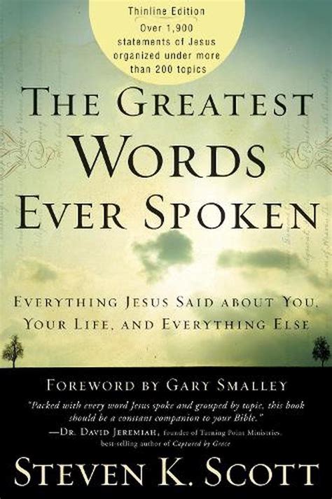 The Greatest Words Ever Spoken Everything Jesus Said About You Your
