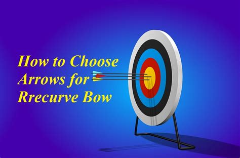How To Choose Arrows For Rrecurve Bow Ultimate Guide Bow Sight Guide