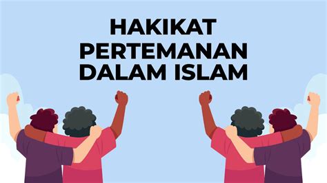 Hakikat Pertemanan Dalam Islam Al Rasikh