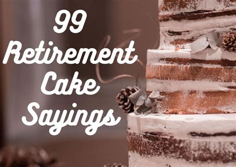 Sometimes our dreams come true, sometimes our fears do too. Retirement Cake Sayings Can Be Difficult if You Want to Be ...