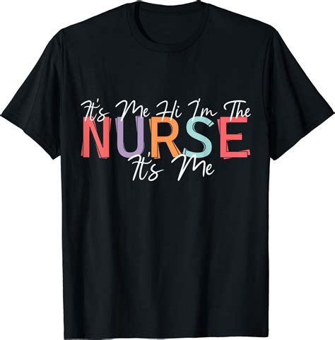 Nursing humor Its Me Hi I'm The Nurse RN ER NICU LPN T-Shirt - Walmart.com