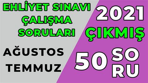 BİREBİR ÇIKMIŞ EHLİYET SINAV SORULARI 2021 2021 AĞUSTOS EHLİYET