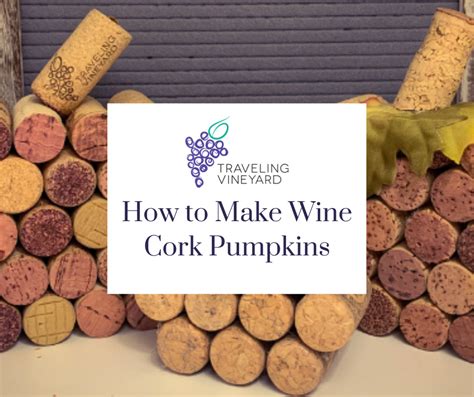 How To Make Wine Cork Pumpkins Traveling Vineyard Corks Pumpkin