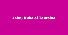 John, Duke of Touraine - Spouse, Children, Birthday & More