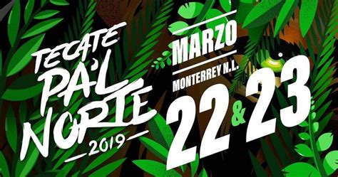 Pal Norte - Mar 22 - 23, 2019 - Monterrey, Mexico