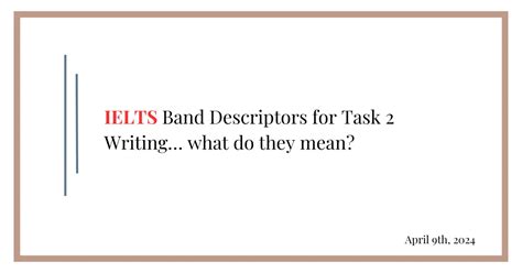 Ielts Band Descriptors For Task 2 Writing What Do They Mean