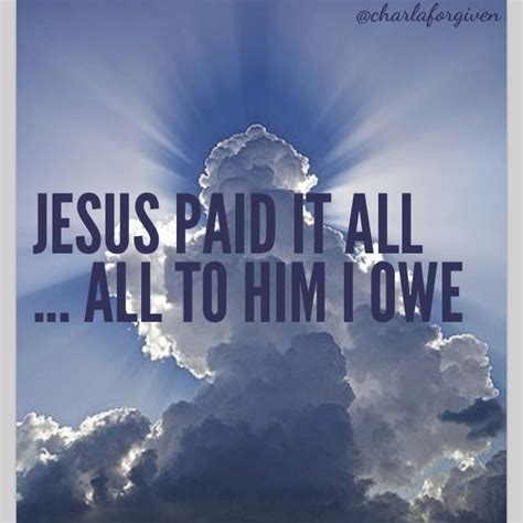 Jesus Paid It All All To Him I Owe Jesus Is My Favorite I