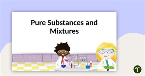 Pure Substances And Mixtures Science Powerpoint Teach Starter