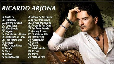 Las Mejores Canciones De Ricardo Arjona Ricardo Arjona Xitos Sus
