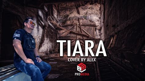 Tiara Cover By Alex Jika Kau Bertemu Aku Begini YouTube