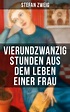 Vierundzwanzig Stunden aus dem Leben einer Frau (ebook), Stefan Zweig ...