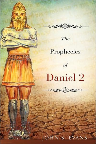 The Prophecies Of Daniel 2 By John S Evans Paperback Barnes And Noble