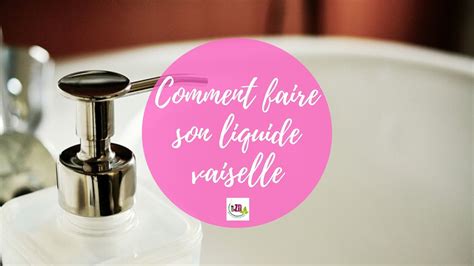 Diy Comment Faire Son Liquide Vaisselle Maison Tuto Youtube