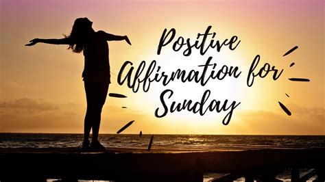 Positive Affirmation For Sunday 7 Positive Affirmations For The Week