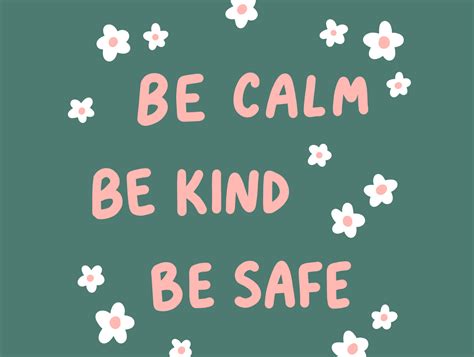 Be Calm Be Kind Be Safe By Ashleigh Green On Dribbble