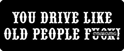 3 You Drive Like Old People F Hard Hatbiker Helmet Sticker Bs 995 Automotive