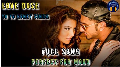 Love Dose Full Song Yo Yo Honey Singh Urvashi Rautela Desi Kalakaar Perfect For Mood