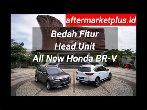 BEDAH FITUR HEAD UNIT ALL NEW HONDA BR V Aftermarketplus Id YouTube