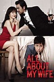 ‎All About My Wife (2012) directed by Min Kyu-dong • Reviews, film ...