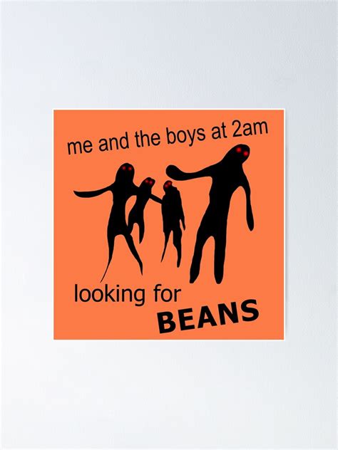 Póster Me And The Boys At 2am Looking For Beans Meme De Barnyardy