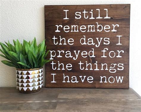 i still remember the days i prayed for what i have now home wood frame sign wood signs home