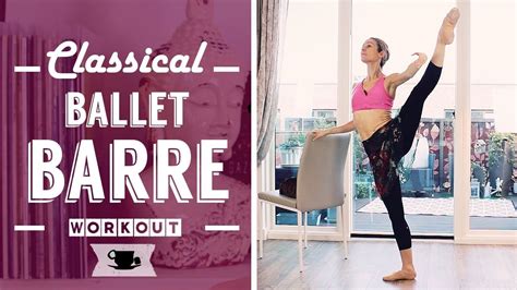 Classical Full Ballet Barre Workout Lazy Dancer Tips Barre Workout