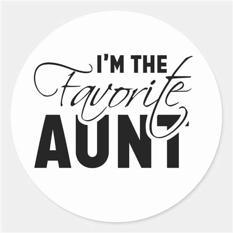 i m the favorite aunt best auntie loved ones classic round sticker zazzle