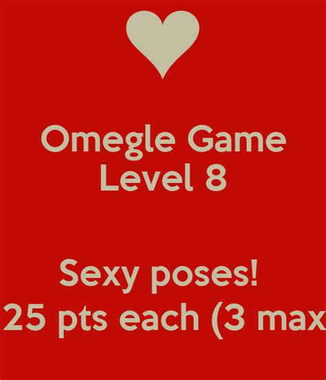 Omegle Game Level 8 Sexy Poses 125 Pts Each 3 Max Poster Kevin