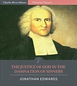The Justice of God in the Damnation of Sinners (Illustrated Edition ...