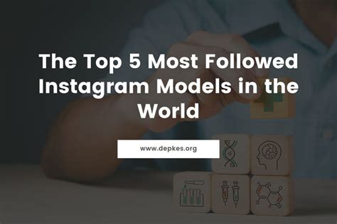 The Top 5 Most Followed Instagram Models In The World