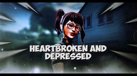 Heartbroken And Depressed 🖤 Fortnite Montage Youtube