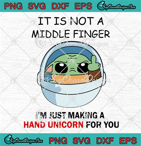 Baby Yoda It Is Not A Middle Finger Svg I M Just Making A Hand Unicorn