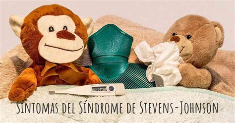 ¿cuáles Son Los Síntomas Del Síndrome De Stevens Johnson