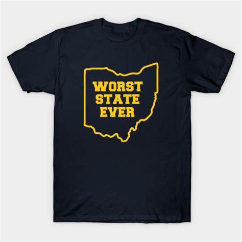 Ohio Worst State Ever Michigan Wolverines T Shirt Teepublic