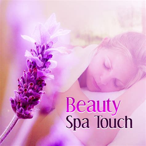 Beauty Spa Touch Music For Sensual Massage Regeneration Mind Body Relaxation Album By