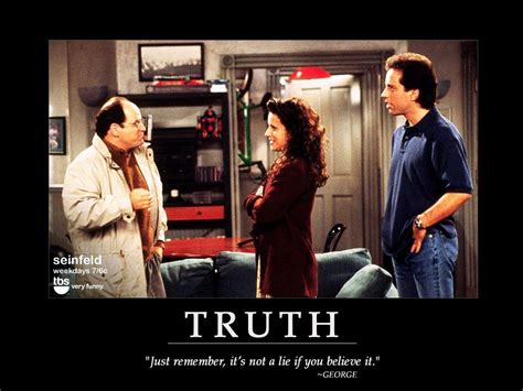 it s not a lie if you believe it seinfeld seinfeld tv show seinfeld quotes