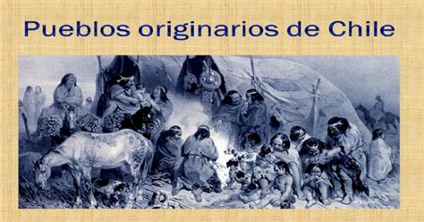 Pueblos Originarios De Chile Ppt Powerpoint