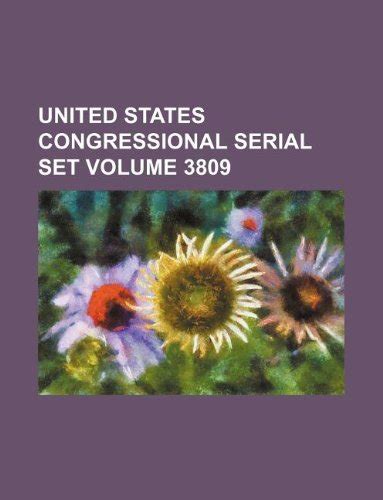 United States Congressional Serial Set Volume 3809 Books Group 9781130359435 Books