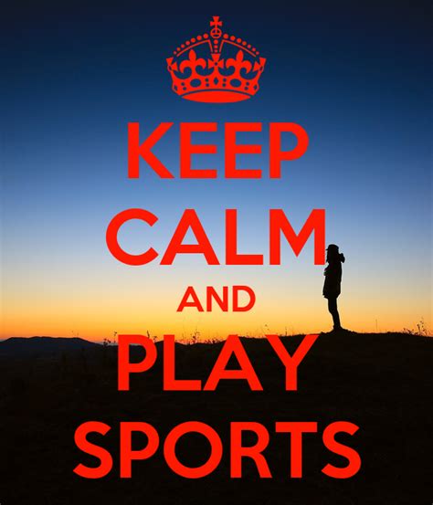 Keep Calm And Play Sports Poster Kakum Keep Calm O Matic