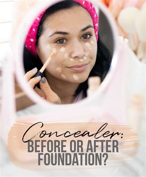 do you apply concealer or foundation first it depends slashed beauty