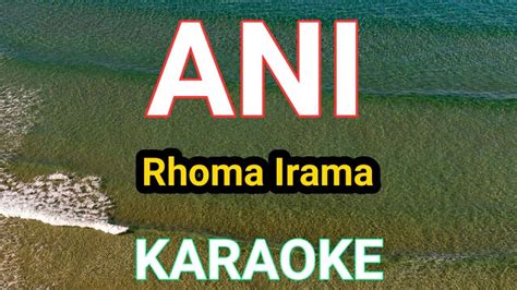 6,135 likes · 79 talking about this. RHOMA IRAMA - ANI | DANGDUT KARAOKE NO VOCAL | ARNAN TV - YouTube